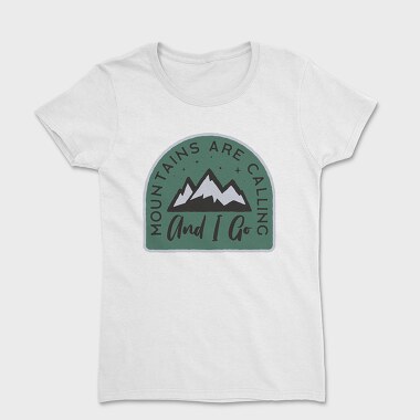 Mountains Are Calling and I Go, Tricou Femei