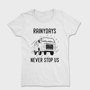 Rainy Days Never Stop Us, Tricou Femei