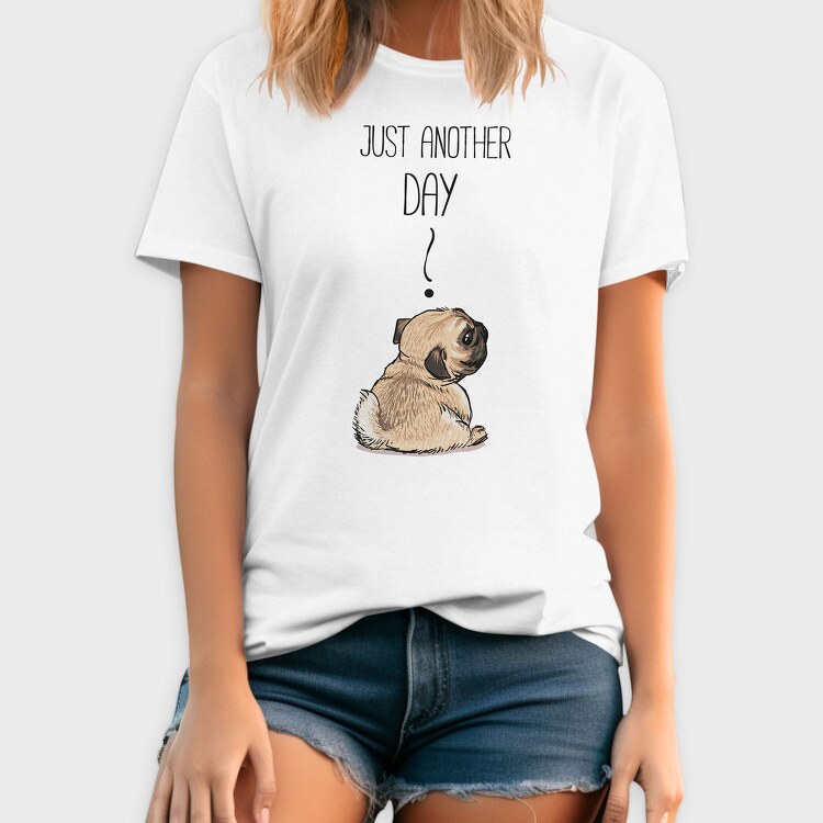 Pug Just Another Day, Tricou Barbati (Unisex)