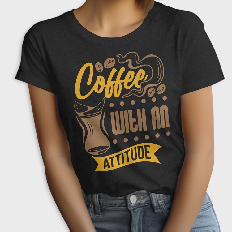 Coffee With an Attitude, Tricou Femei