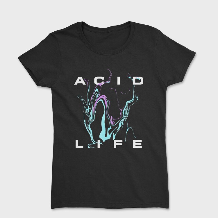 Acid Life, Tricou Femei