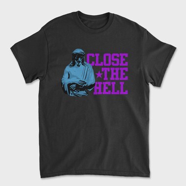 Close the Hell, Tricou Barbati (Unisex)