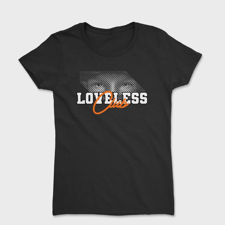 Loveless Club, Tricou Femei