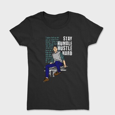 Stay Humble Hustle Hard, Tricou Femei