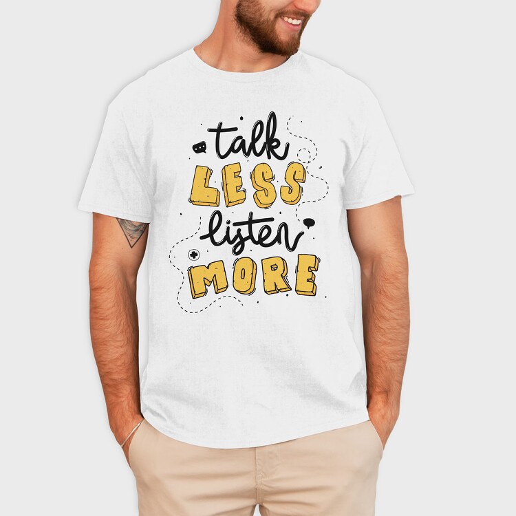Talk Less Listen More, Tricou Barbati (Unisex)