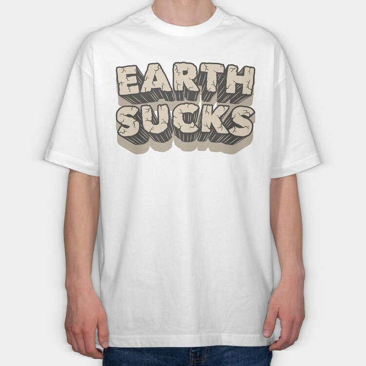 Earth Sucks, Tricou Oversize Barbati (Unisex)