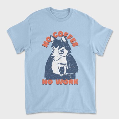 Tricou Barbati (Unisex), Husky No Coffee No Work