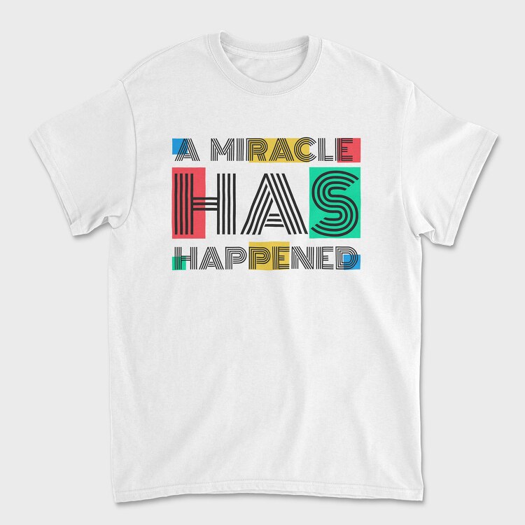 A Miracle Has Happened, Tricou Barbati (Unisex)