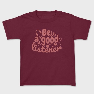 Be a Good Listener, Tricou Copii