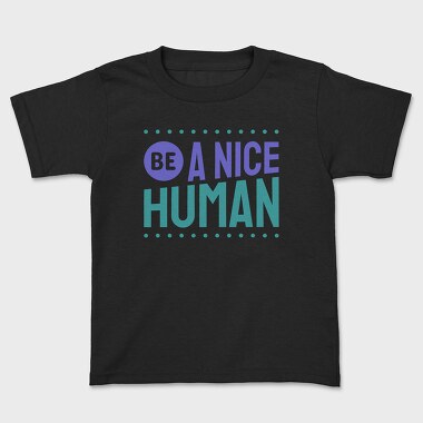 Be a Nice Human, Tricou Copii