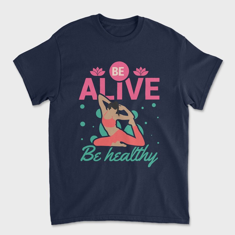 Be Alive Be Healthy, Tricou Barbati (Unisex)