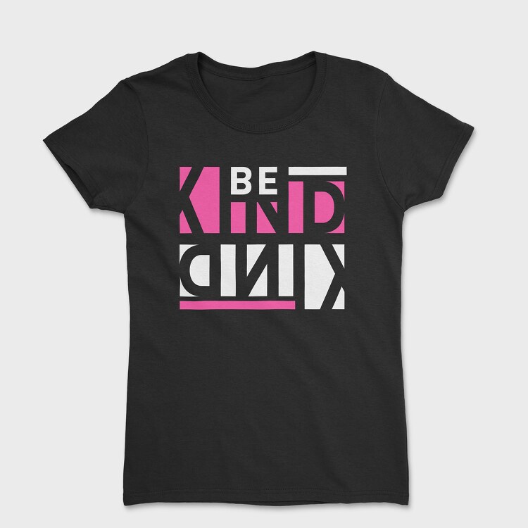 Be Kind 2, Tricou Femei