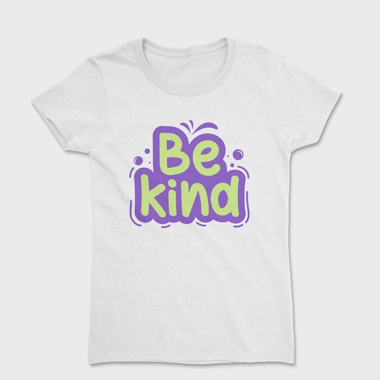 Be Kind, Tricou Femei