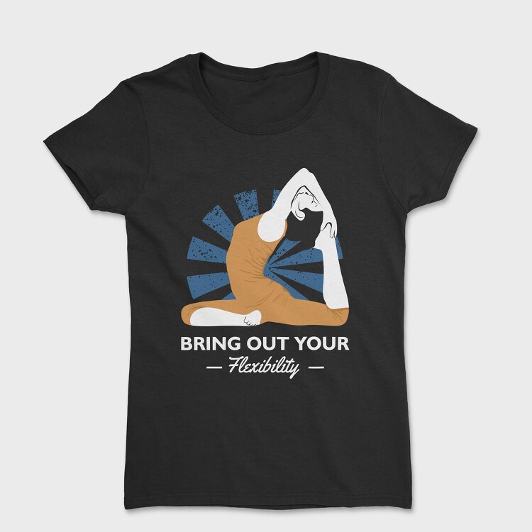 Bring Out Your Flexibility, Tricou Femei