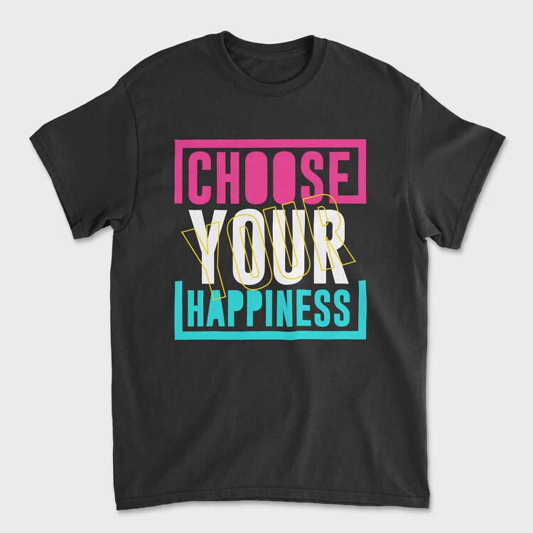 Choose Your Happiness, Tricou Barbati (Unisex)