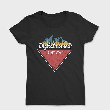 Digital Nomad Is My Way, Tricou Femei