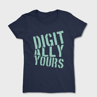 Digitally Yours, Tricou Femei