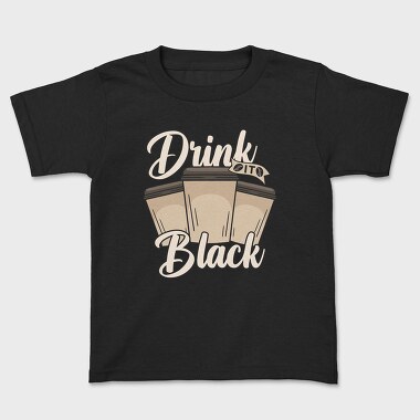 Drink Black, Tricou Copii