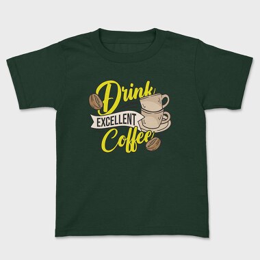 Drink Excellent Coffee, Tricou Copii