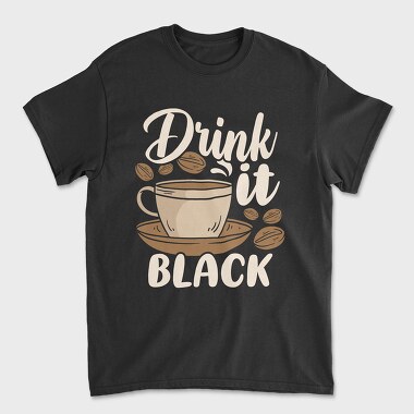 Drink It Black, Tricou Barbati (Unisex)