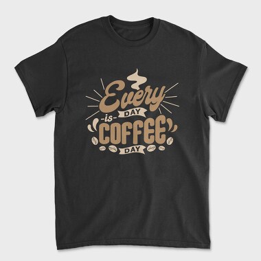 Everyday Is Coffee Day, Tricou Barbati (Unisex)