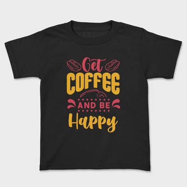 Get Coffee and Be Happy, Tricou Copii