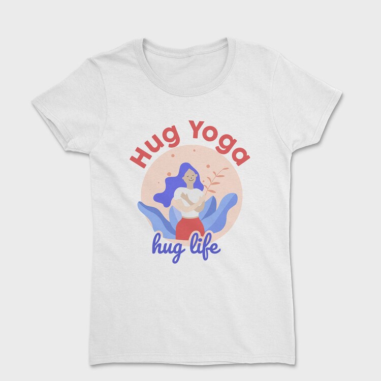 Hug Yoga Hug Life, Tricou Femei