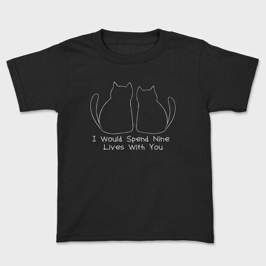 I Would Spend Nine Lives With You, Tricou Copii