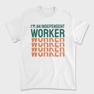 Im an Independent Worker, Tricou Barbati (Unisex)