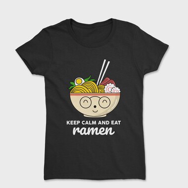 Keep Calm and Eat Ramen, Tricou Femei