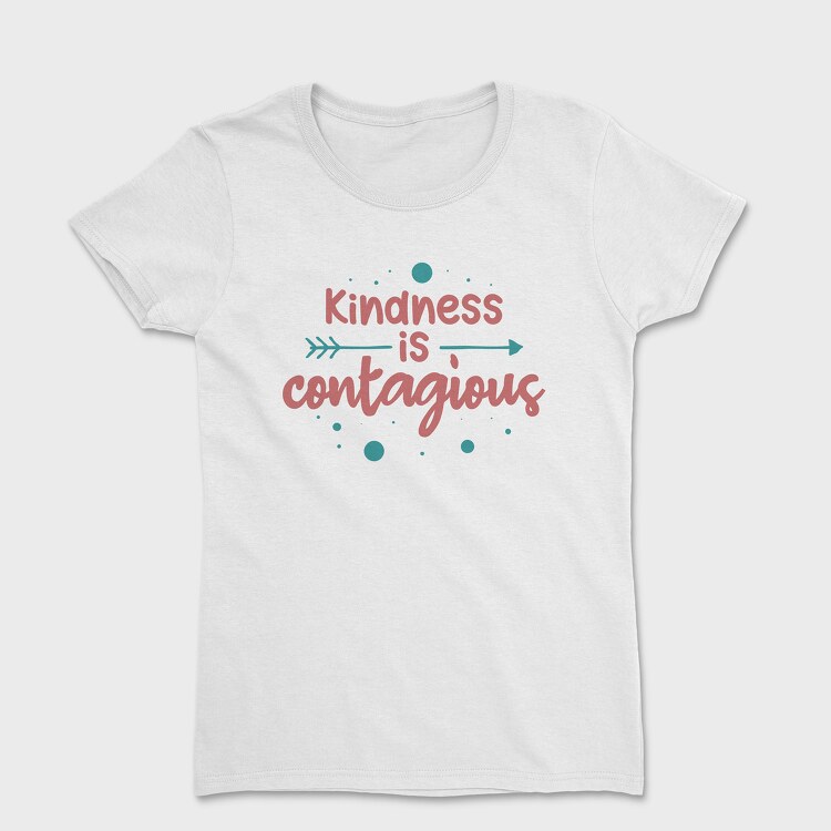 Kindness Is Contagious, Tricou Femei