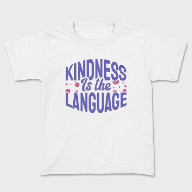 Kindness Is the Language, Tricou Copii