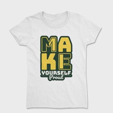 Make Yourself Proud, Tricou Femei