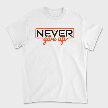 Never Give Up, Tricou Barbati (Unisex)