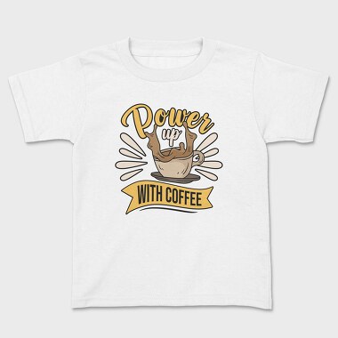 Power Up With Coffee, Tricou Copii