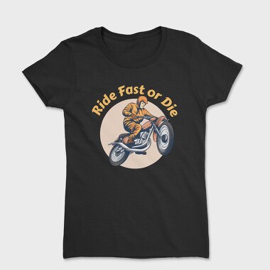 Ride Fast or Die, Tricou Femei