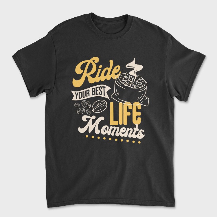 Ride Your Best Life Moments, Tricou Barbati (Unisex)