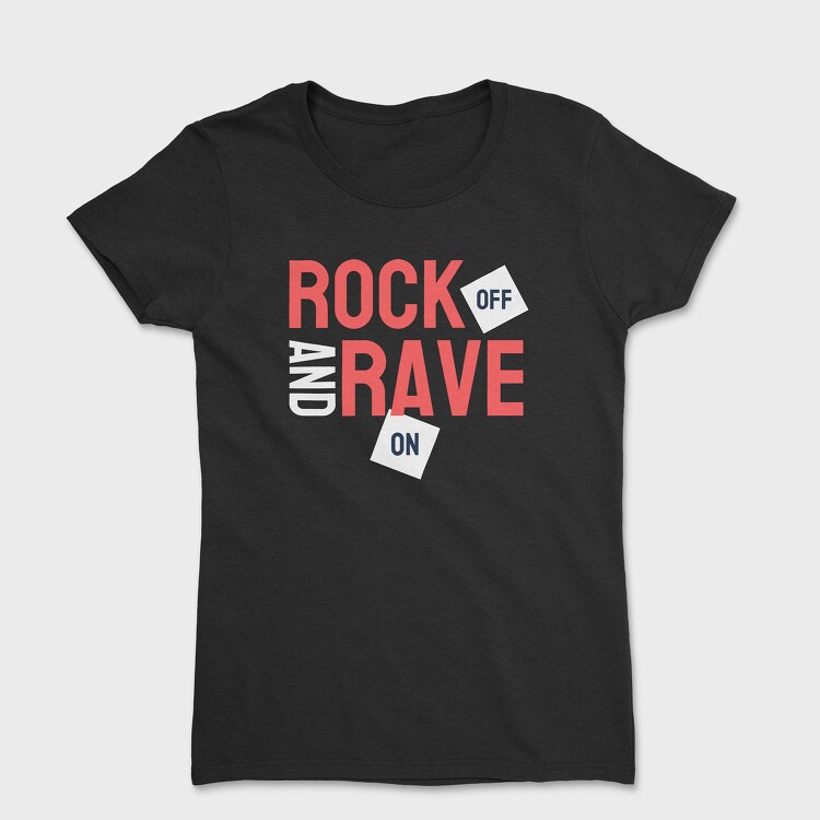 Rock Off and Rave On, Tricou Femei