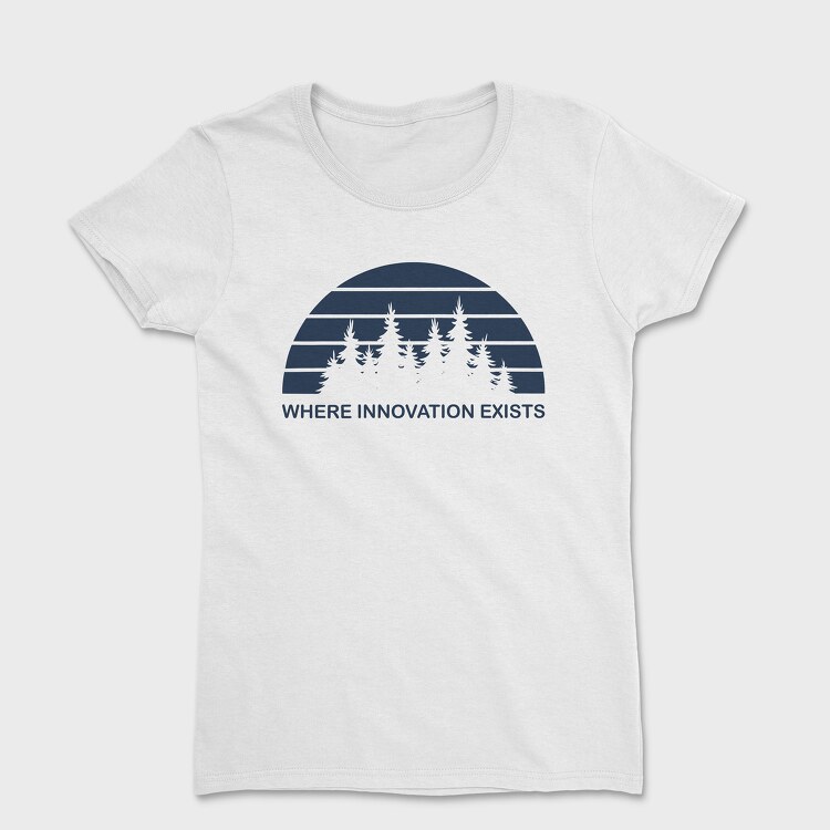 Where Innovation Exist, Tricou Femei