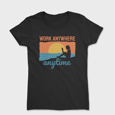 Work Anywhere Anytime, Tricou Femei