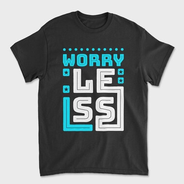 Worry Less, Tricou Barbati (Unisex)