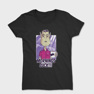 Tricou Femei, Mornings Suck Vampire