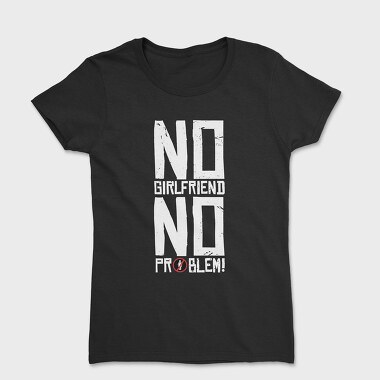 No Girlfriend, Tricou Femei