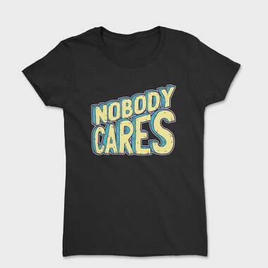 Nobody Cares, Tricou Femei