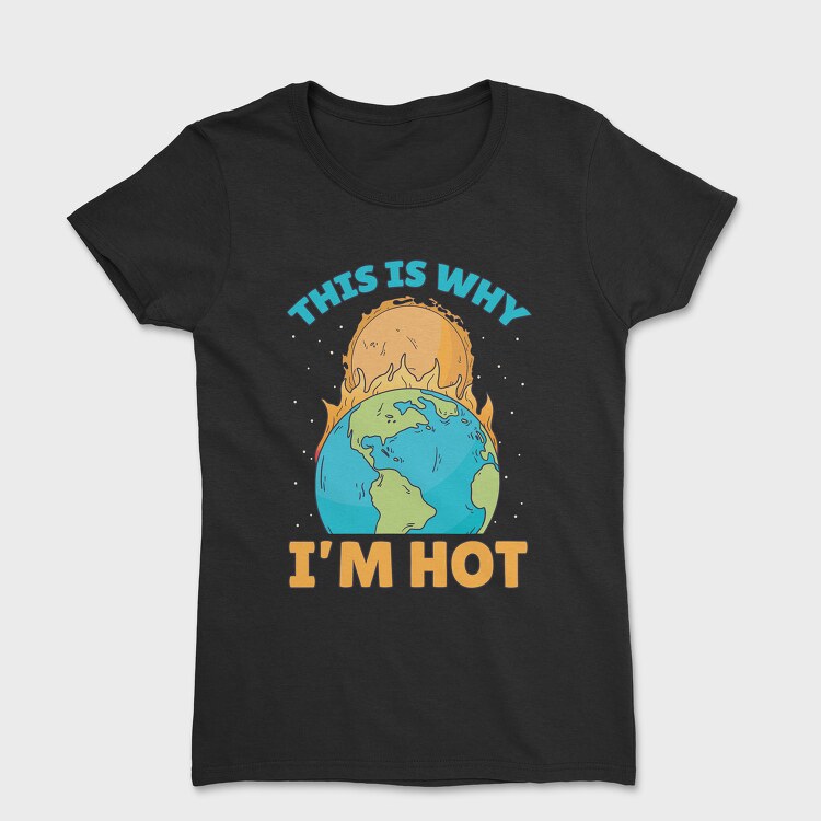 ThisIs Why Im Hot, Tricou Femei