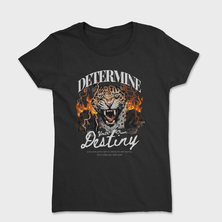 Determine Your Own Destiny, Tricou Femei