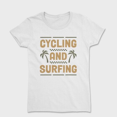 Cycling and Surfing, Tricou Femei