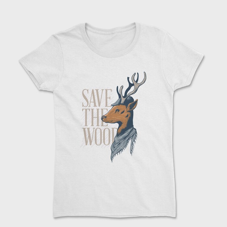 Deer Save the Wood, Tricou Femei