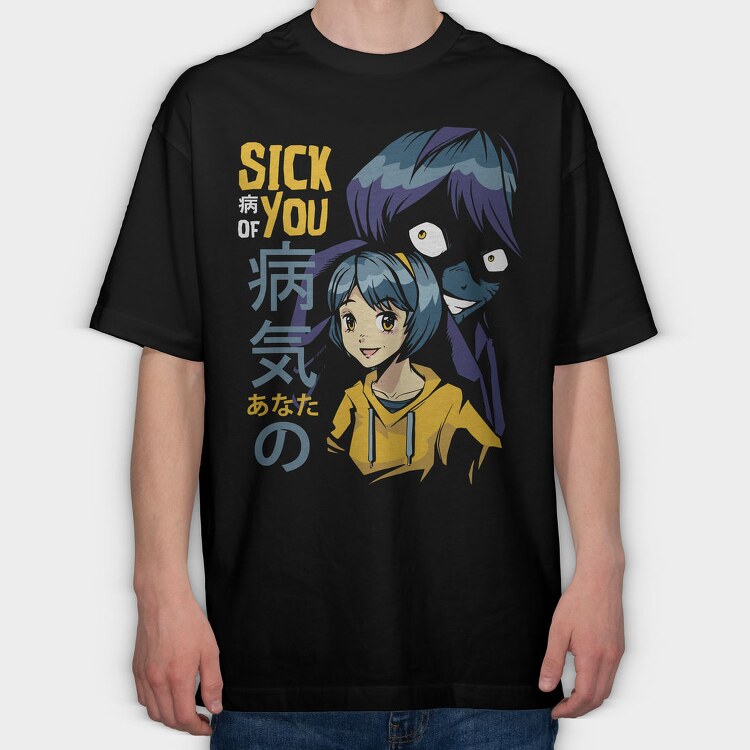 Sick You Anime Girl, Tricou Oversize Barbati (Unisex)