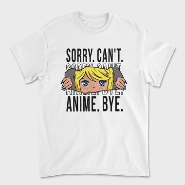 Sorry Cant Anime, Tricou Barbati (Unisex)